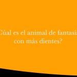 ¿Cúal es el animal de fantasía con más dientes?